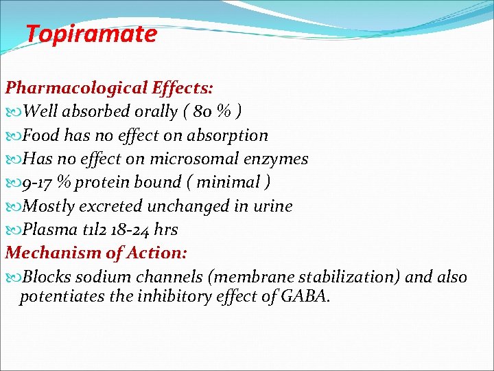 Topiramate Pharmacological Effects: Well absorbed orally ( 80 % ) Food has no effect