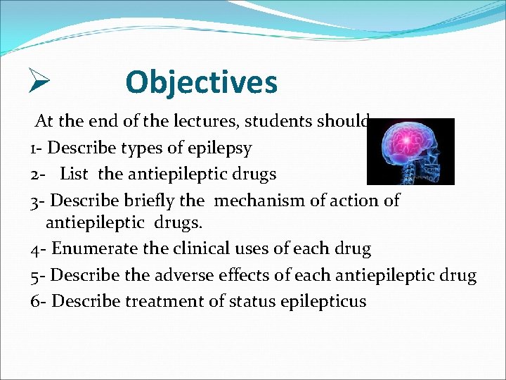 Ø Objectives At the end of the lectures, students should 1 - Describe types