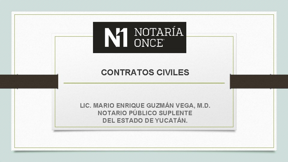 CONTRATOS CIVILES LIC. MARIO ENRIQUE GUZMÁN VEGA, M. D. NOTARIO PÚBLICO SUPLENTE DEL ESTADO