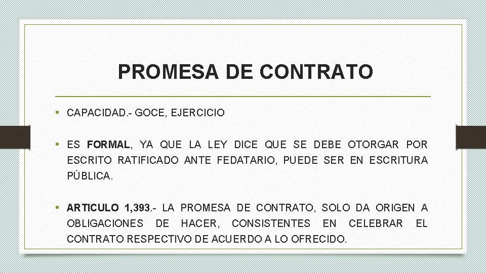 PROMESA DE CONTRATO • CAPACIDAD. - GOCE, EJERCICIO • ES FORMAL, YA QUE LA