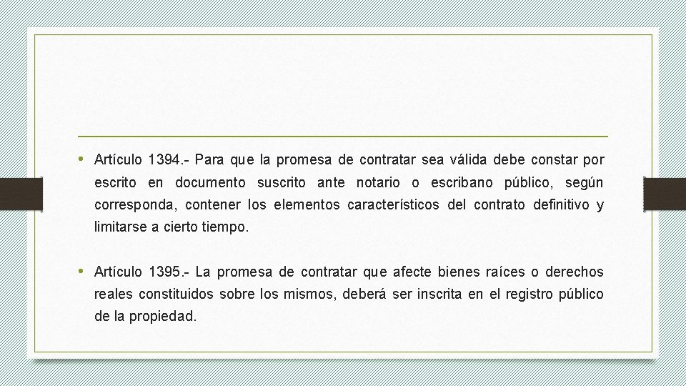  • Artículo 1394. - Para que la promesa de contratar sea válida debe