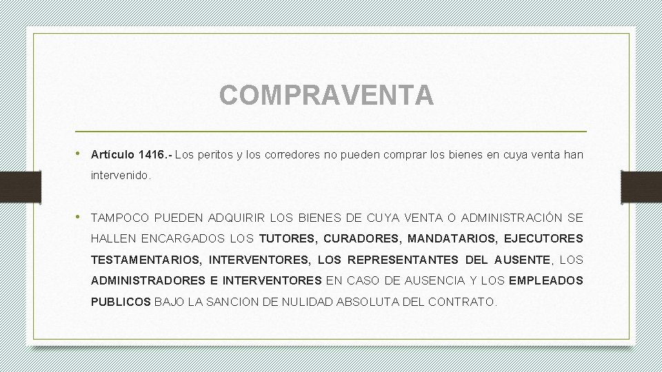 COMPRAVENTA • Artículo 1416. - Los peritos y los corredores no pueden comprar los
