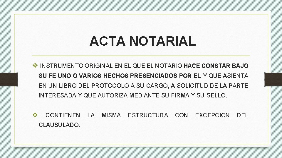 ACTA NOTARIAL v INSTRUMENTO ORIGINAL EN EL QUE EL NOTARIO HACE CONSTAR BAJO SU