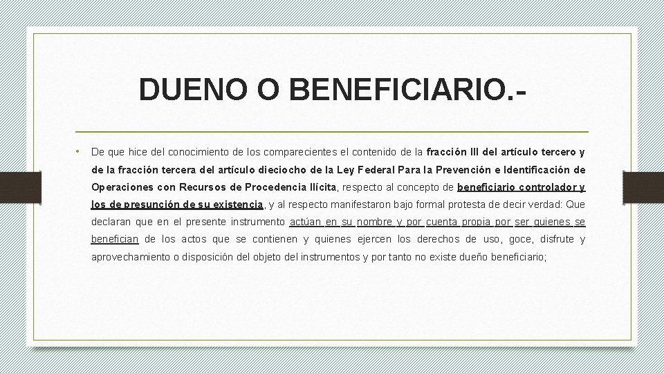 DUENO O BENEFICIARIO. • De que hice del conocimiento de los comparecientes el contenido