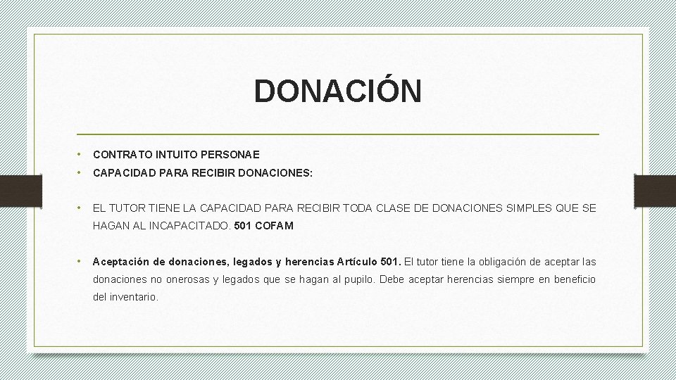 DONACIÓN • CONTRATO INTUITO PERSONAE • CAPACIDAD PARA RECIBIR DONACIONES: • EL TUTOR TIENE