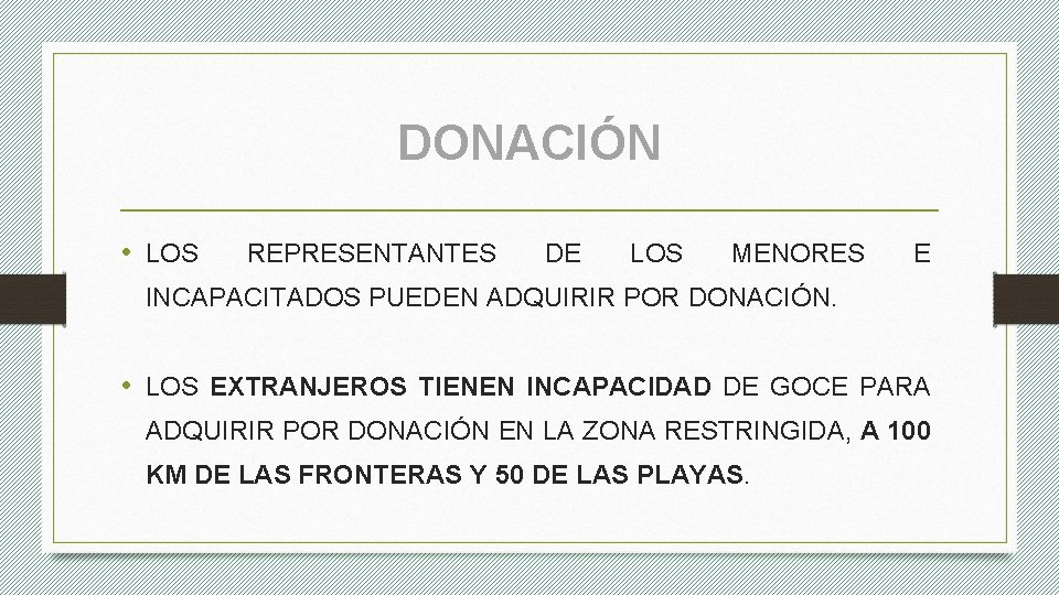 DONACIÓN • LOS REPRESENTANTES DE LOS MENORES E INCAPACITADOS PUEDEN ADQUIRIR POR DONACIÓN. •