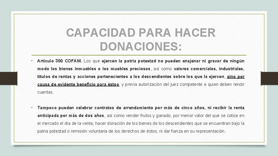 CAPACIDAD PARA HACER DONACIONES: • Artículo 300 COFAM. Los que ejercen la patria potestad