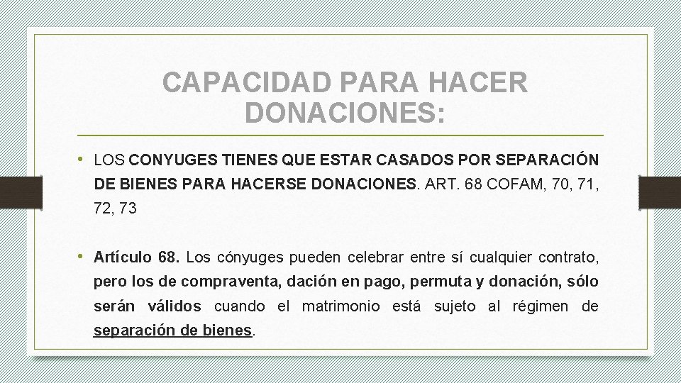 CAPACIDAD PARA HACER DONACIONES: • LOS CONYUGES TIENES QUE ESTAR CASADOS POR SEPARACIÓN DE