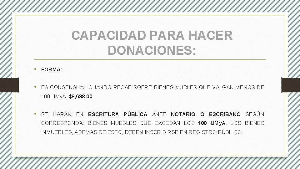 CAPACIDAD PARA HACER DONACIONES: • FORMA: • ES CONSENSUAL CUANDO RECAE SOBRE BIENES MUBLES