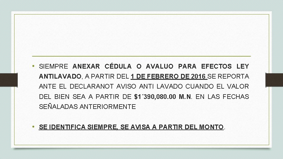  • SIEMPRE ANEXAR CÉDULA O AVALUO PARA EFECTOS LEY ANTILAVADO, A PARTIR DEL