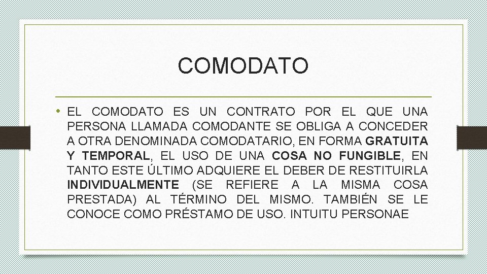 COMODATO • EL COMODATO ES UN CONTRATO POR EL QUE UNA PERSONA LLAMADA COMODANTE