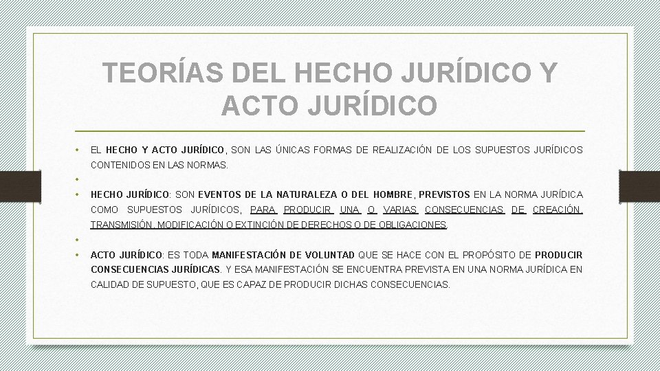 TEORÍAS DEL HECHO JURÍDICO Y ACTO JURÍDICO • EL HECHO Y ACTO JURÍDICO, SON