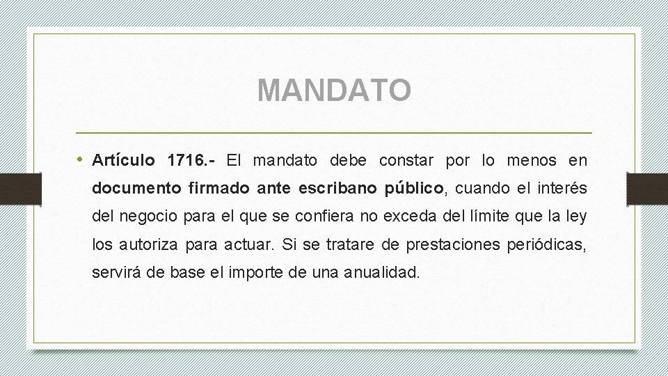 MANDATO • Artículo 1716. - El mandato debe constar por lo menos en documento