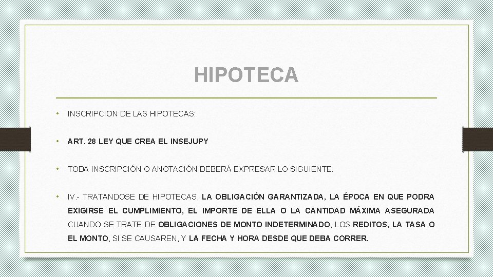 HIPOTECA • INSCRIPCION DE LAS HIPOTECAS: • ART. 28 LEY QUE CREA EL INSEJUPY