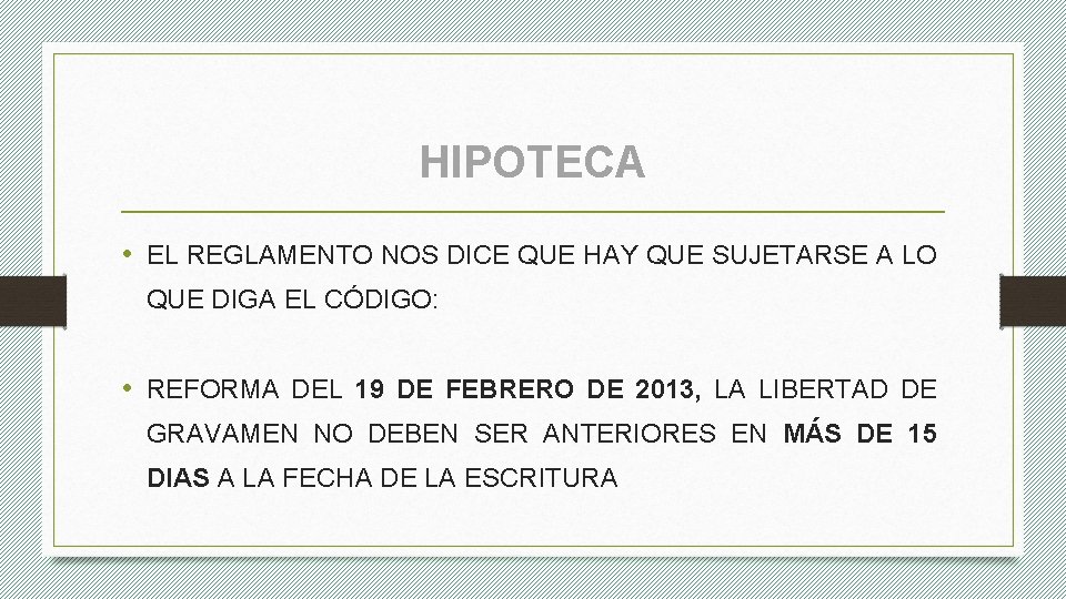 HIPOTECA • EL REGLAMENTO NOS DICE QUE HAY QUE SUJETARSE A LO QUE DIGA