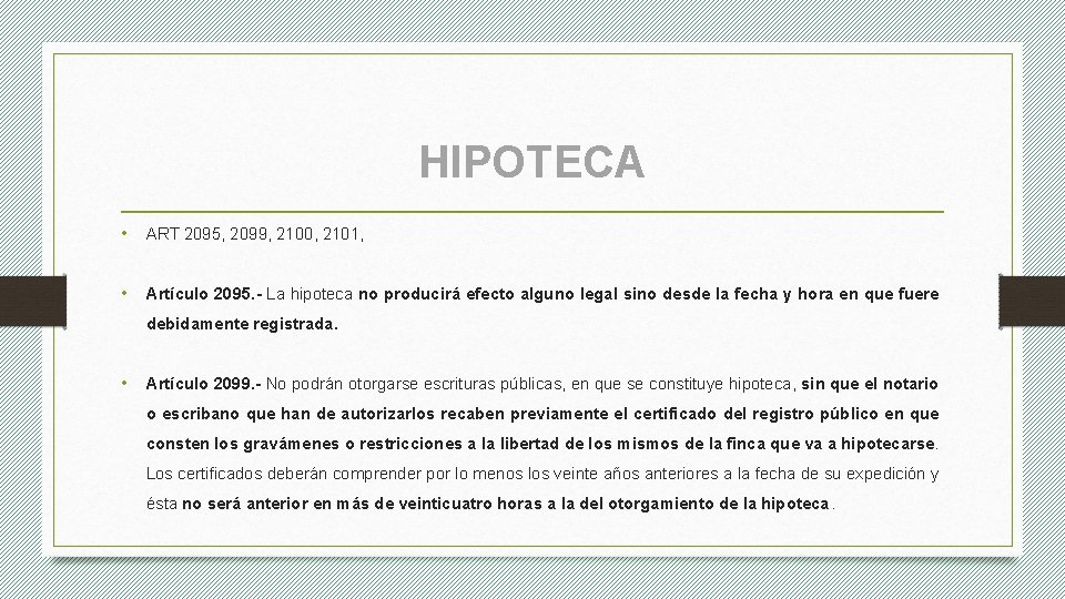 HIPOTECA • ART 2095, 2099, 2100, 2101, • Artículo 2095. - La hipoteca no