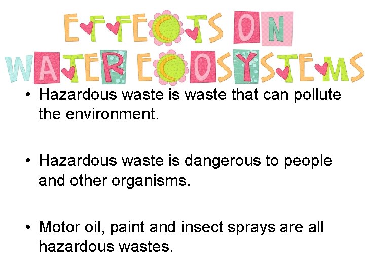  • Hazardous waste is waste that can pollute the environment. • Hazardous waste