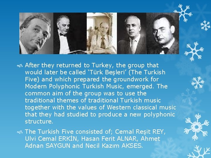  After they returned to Turkey, the group that would later be called ‘Türk