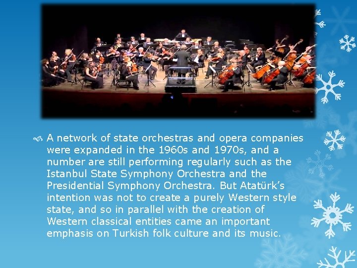  A network of state orchestras and opera companies were expanded in the 1960