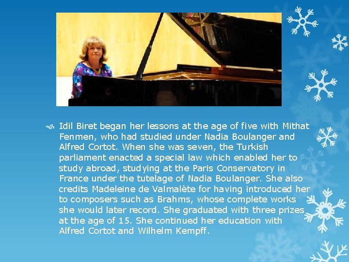  Idil Biret began her lessons at the age of five with Mithat Fenmen,