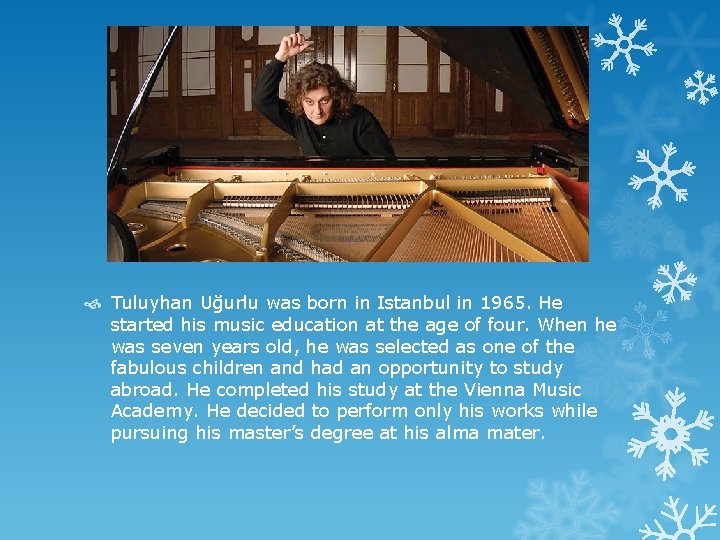  Tuluyhan Uğurlu was born in Istanbul in 1965. He started his music education