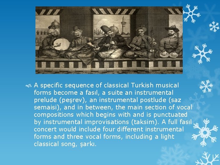  A specific sequence of classical Turkish musical forms become a fasıl, a suite