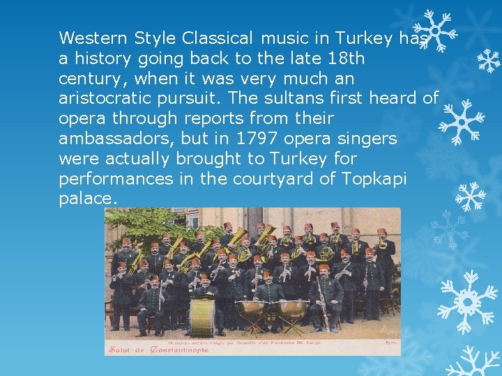 Western Style Classical music in Turkey has a history going back to the late