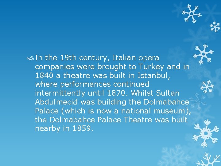  In the 19 th century, Italian opera companies were brought to Turkey and