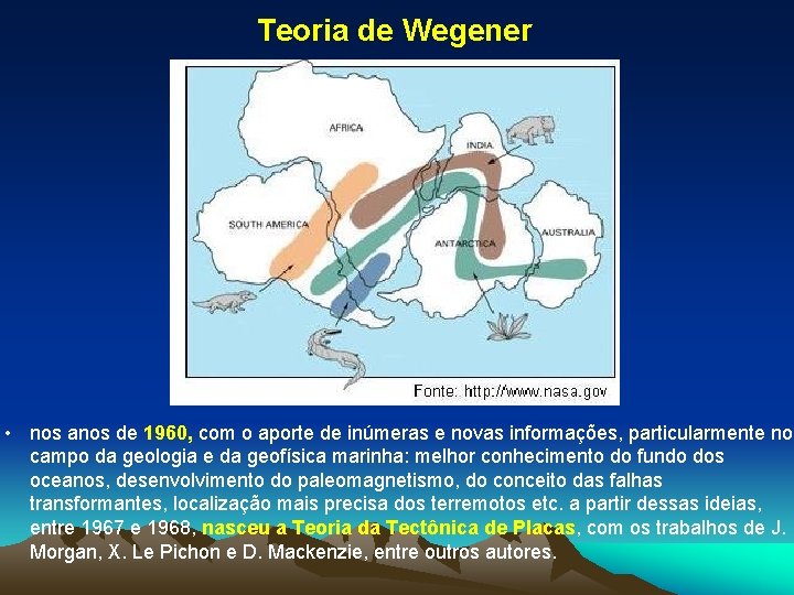 Teoria de Wegener • nos anos de 1960, com o aporte de inúmeras e