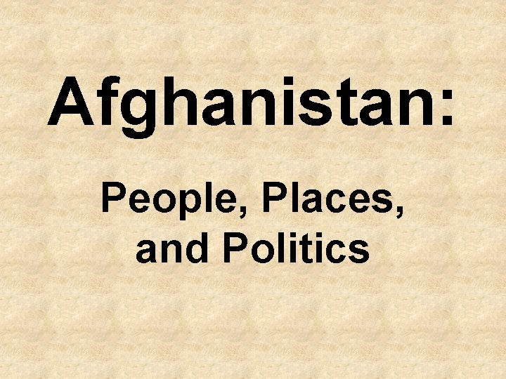 Afghanistan: People, Places, and Politics 