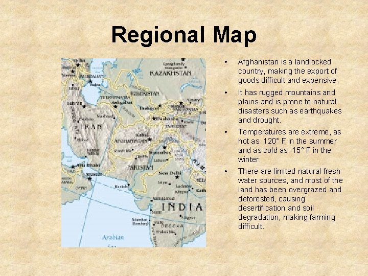 Regional Map • Afghanistan is a landlocked country, making the export of goods difficult