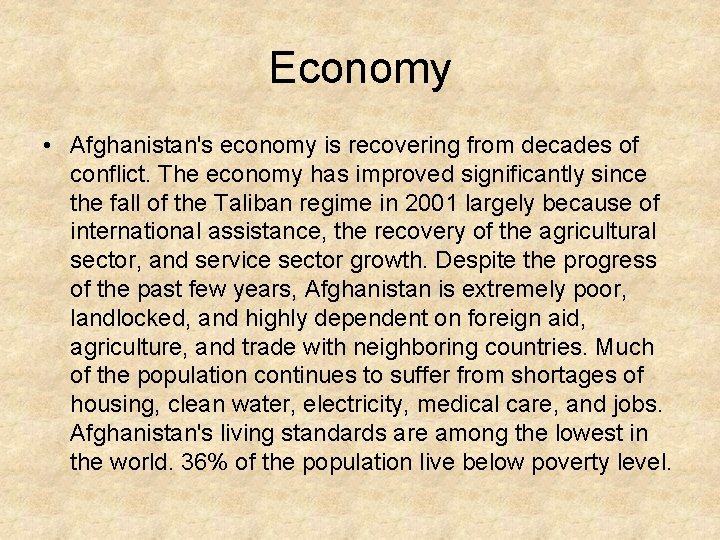 Economy • Afghanistan's economy is recovering from decades of conflict. The economy has improved
