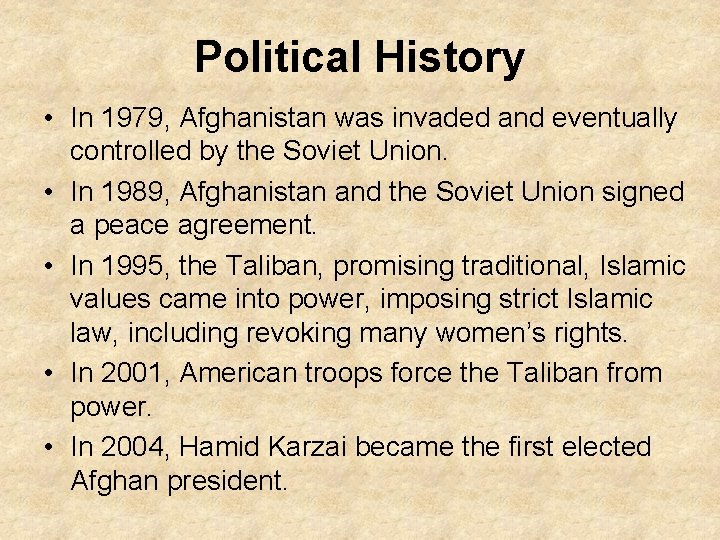 Political History • In 1979, Afghanistan was invaded and eventually controlled by the Soviet