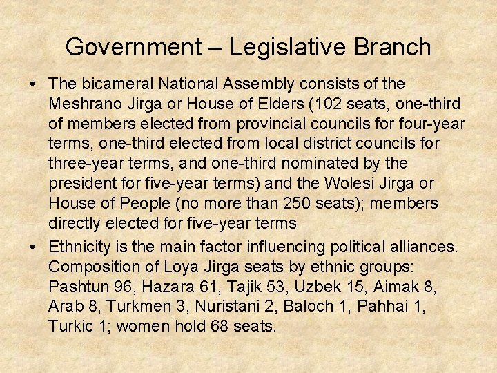 Government – Legislative Branch • The bicameral National Assembly consists of the Meshrano Jirga