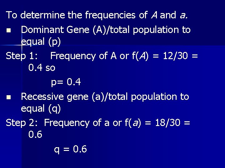 To determine the frequencies of A and a. n Dominant Gene (A)/total population to