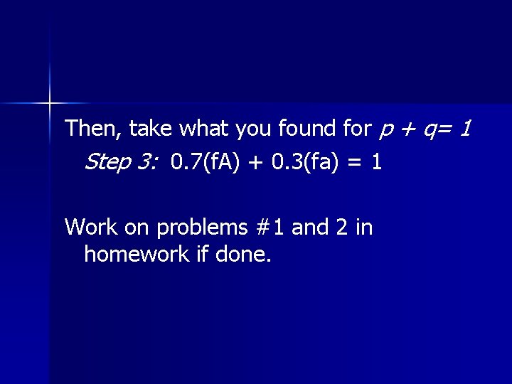 Then, take what you found for p + q= 1 Step 3: 0. 7(f.