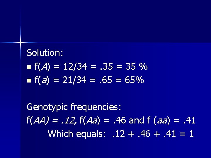 Solution: n f(A) = 12/34 =. 35 = 35 % n f(a) = 21/34