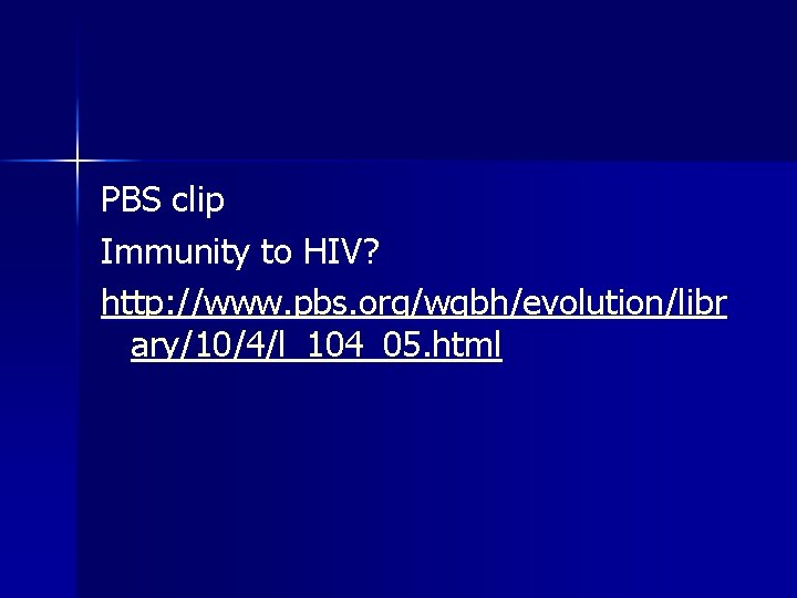 PBS clip Immunity to HIV? http: //www. pbs. org/wgbh/evolution/libr ary/10/4/l_104_05. html 