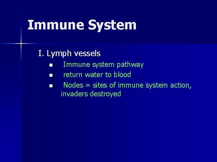 Immune System I. Lymph vessels n n n Immune system pathway return water to