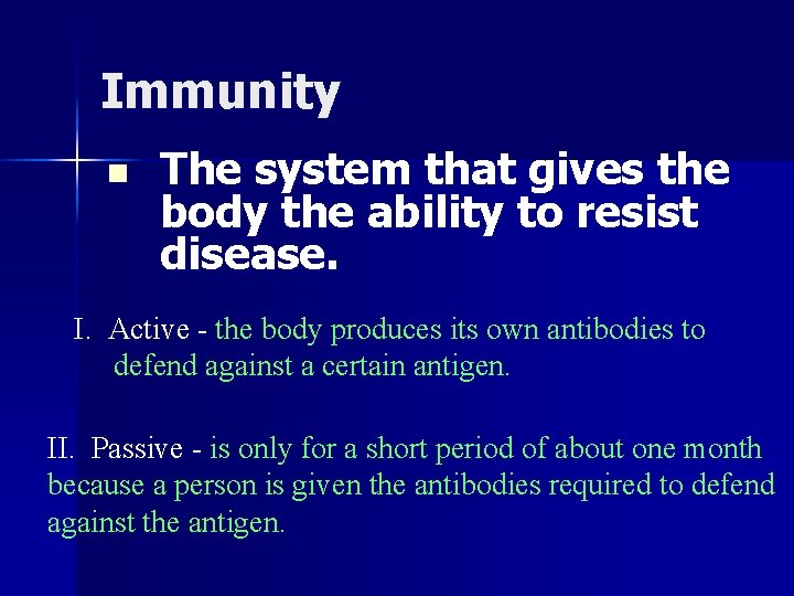 Immunity n The system that gives the body the ability to resist disease. I.