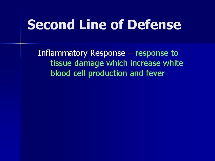 Second Line of Defense Inflammatory Response – response to tissue damage which increase white