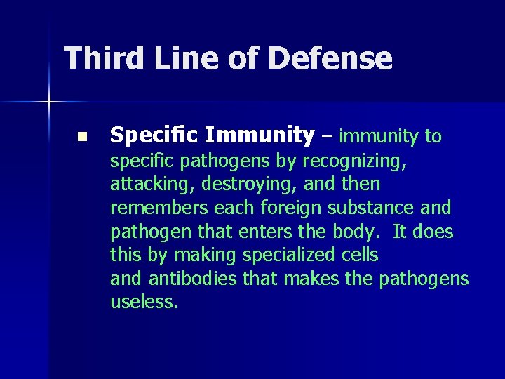 Third Line of Defense n Specific Immunity – immunity to specific pathogens by recognizing,