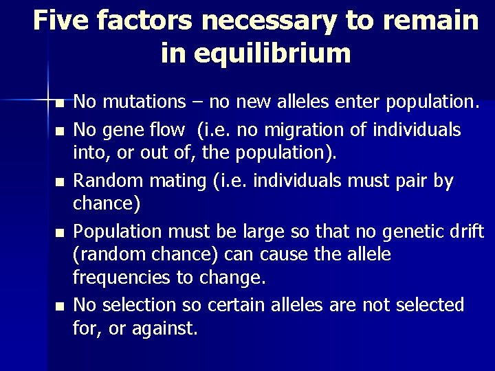 Five factors necessary to remain in equilibrium n n n No mutations – no