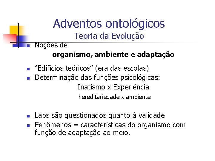 Adventos ontológicos Teoria da Evolução n n n Noções de organismo, ambiente e adaptação