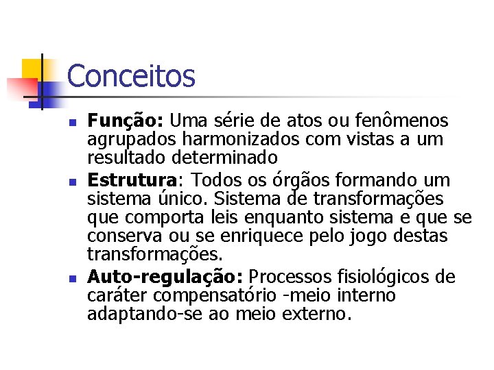 Conceitos n n n Função: Uma série de atos ou fenômenos agrupados harmonizados com