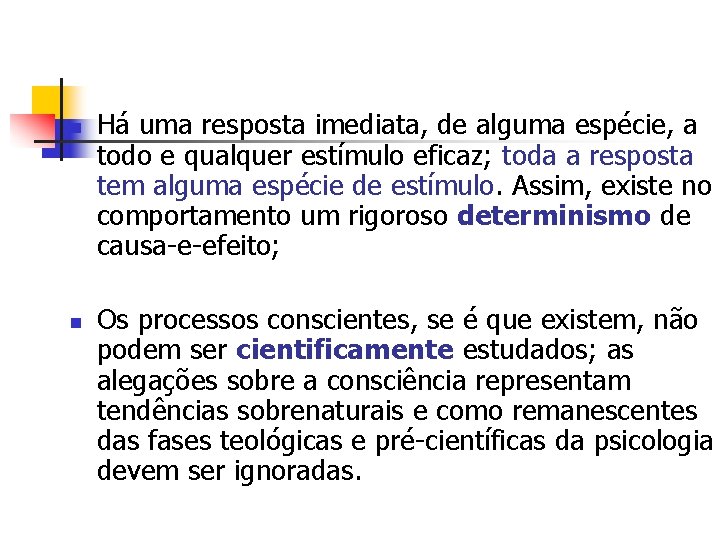 n n Há uma resposta imediata, de alguma espécie, a todo e qualquer estímulo