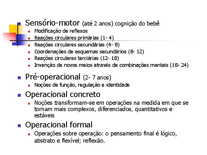 n Sensório-motor n n n n (2 - 7 anos) Noções de função, regulação