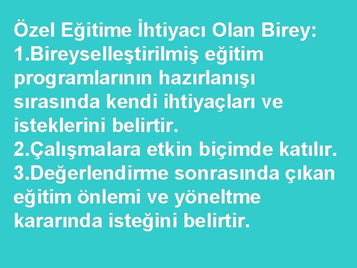 Özel Eğitime İhtiyacı Olan Birey: 1. Bireyselleştirilmiş eğitim programlarının hazırlanışı sırasında kendi ihtiyaçları ve