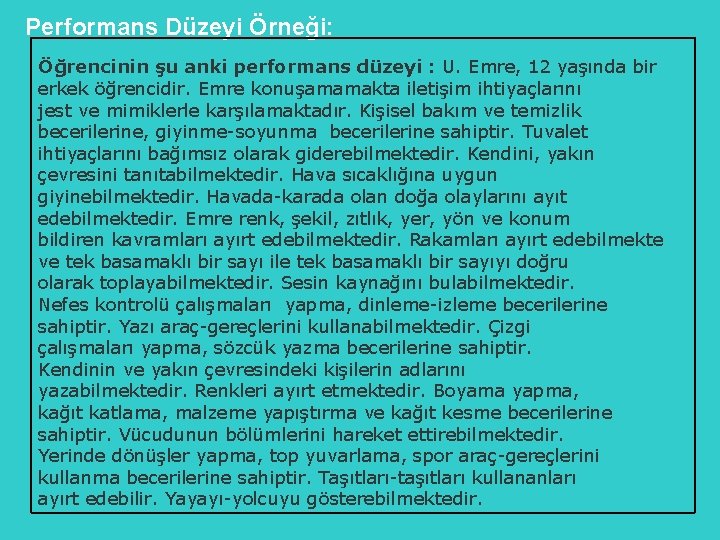 Performans Düzeyi Örneği: Öğrencinin şu anki performans düzeyi : U. Emre, 12 yaşında bir