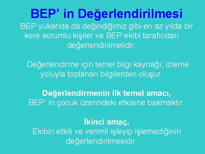 BEP’ in Değerlendirilmesi BEP yukarıda da değindiğimiz gibi en az yılda bir kere sorumlu